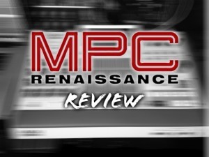 MPC Renaissance Review