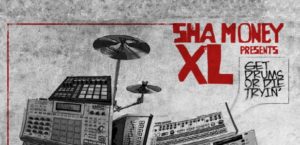 Sha Money XL - Get Drums Or Die Trying