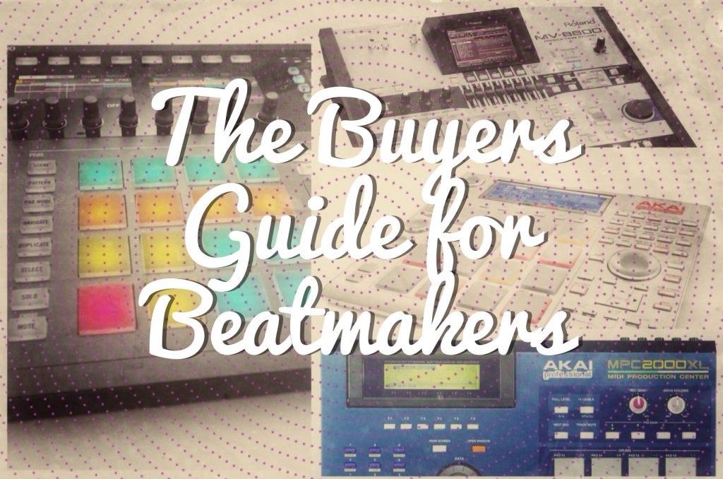 The Buyers guide for Beatmakers